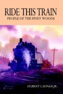Cover of: Ride this train: people of the Piney Woods