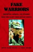 Cover of: Fake warriors: identifying, exposing, and punishing those who falsify their military service