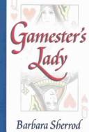 Cover of: Gamester's lady by Barbara Sherrod