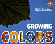 Cover of: Growing colors by Bruce McMillan