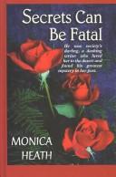 Cover of: Secrets can be fatal by Monica Heath