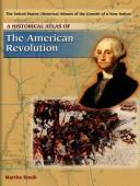 Cover of: A historical atlas of the American Revolution