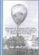 Memoirs of Thaddeus S.C. Lowe, chief of the aeronautic corps of the Army of the United States during the Civil War by Lowe, T. S. C.