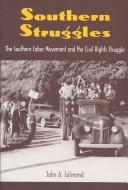 Cover of: Southern struggles: the Southern labor movement and the civil rights struggle