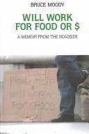 Cover of: Will work for food or $ by Bruce Moody