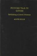 Cover of: Future war in cities: rethinking a liberal dilemma