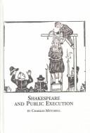 Cover of: Shakespeare and public execution by Mitchell, Charles