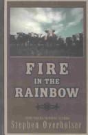 Cover of: Fire in the rainbow by Stephen Overholser