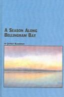 A season along Bellingham Bay by Jeffrey Klausman