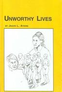 Unworthy lives by Jason L. Atkins