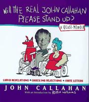 Cover of: Will the real John Callahan please stand up?: a quasi memoir : lurid revelations, shocking rejections, irate letters