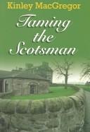 Taming the Scotsman by Kinley MacGregor