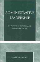 Cover of: Administrative leadership in academic governance and management by Cameron Fincher