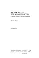 Cover of: Antitrust law for business lawyers: questions, answers, law, and commentary