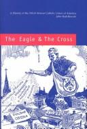 Cover of: The eagle & the cross: a history of the Polish Roman Catholic Union of America, 1873-2000