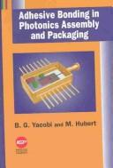 Cover of: Adhesive bonding in photonics assembly and packaging