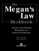 Cover of: The Megan's Law deskbook: a guide to sex offender registration and community notification
