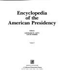 Cover of: Encyclopedia of the American presidency by editors, Leonard W. Levy, Louis Fisher.