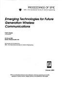 Cover of: Emerging technologies for future generation wireless communications: 29-30 July, 2002, Boston, Massachusetts, USA