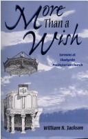 Cover of: More than a wish: sermons at Shadyside Presbyterian Church, Pittsburgh, Pennsylvania