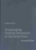 Cover of: Encouraging positive behaviour in the early years: a practical guide