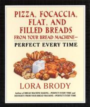 Cover of: Pizza, focaccia, flat and filled breads from your bread machine: perfect every time