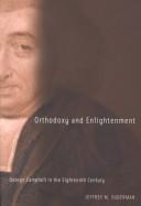 Cover of: Orthodoxy and enlightenment: George Campbell in the eighteenth century