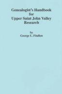 Cover of: Genealogist's handbook for Upper Saint John Valley research by George L. Findlen, George L. Findlen