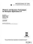 Cover of: Photonic and quantum technologies for aerospace applications IV by Eric Donkor ... [et al.], chairs/editors ; sponsored and published by SPIE--the International Society for Optical Engineering.