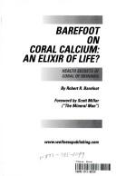 Cover of: Barefoot on coral calcium by Robert R. Barefoot