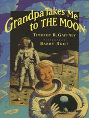 Cover of: Grandpa takes me to the moon by Timothy R. Gaffney