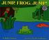 Cover of: Jump, Frog, Jump!