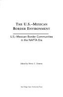 Cover of: The U.S.-Mexican border environment: U.S.-Mexican border communities in the NAFTA era