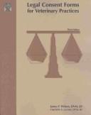 Cover of: Legal consent forms for veterinary practices by Wilson, James F.