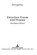 Cover of: Zwischen Traum und Trauma: Ernst Jüngers Frühwerk
