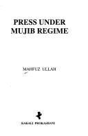 Cover of: Press under Mujib regime by Māhaphuja Ullāha.