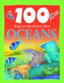 Cover of: 100 things you should know about oceans by Clare Oliver