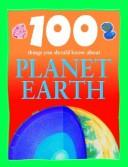 Cover of: 100 things you should know about planet earth