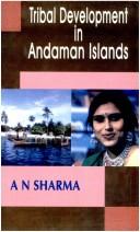 Cover of: Tribal development in Andaman Islands by Sharma, A. N.