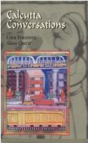 Cover of: Calcutta conversations by edited by Lina Fruzzetti and Ákos Östör with notes by Tarun Mitra.