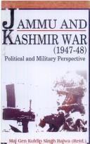 Cover of: Jammu and Kashmir war, 1947-1948: political and military perspective