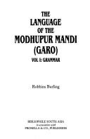 Cover of: The language of the Modhupur Mandi, Garo by Robbins Burling