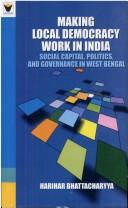 Cover of: Making local democracy work in India: social capital, politics & governance in West Bengal