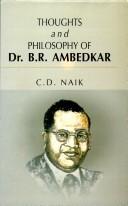 Cover of: Thoughts and philosophy of Dr. B.R. Ambedkar by C. D. Naik