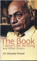 Cover of: The book I won't be writing and other essays by H. Y. Sharada Prasad