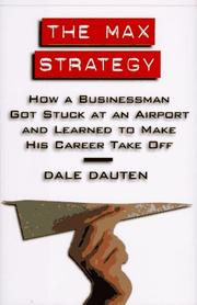 Cover of: The Max strategy by Dale A. Dauten