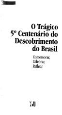 Cover of: O trágico 5o centenário do descobrimento do Brasil: comemorar, celebrar, refletir