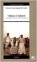 Cover of: Terras e índios: Botucatu ("bôca de sertão") : o povoamento e a propriedade da terra no Vale do Paranapanema