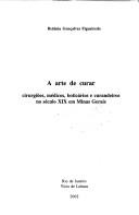 Cover of: A arte de curar by Betânia Gonçalves Figueiredo