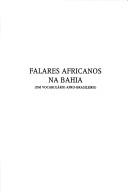 Cover of: Falares africanos na Bahia: um vocabulário afro-brasileiro